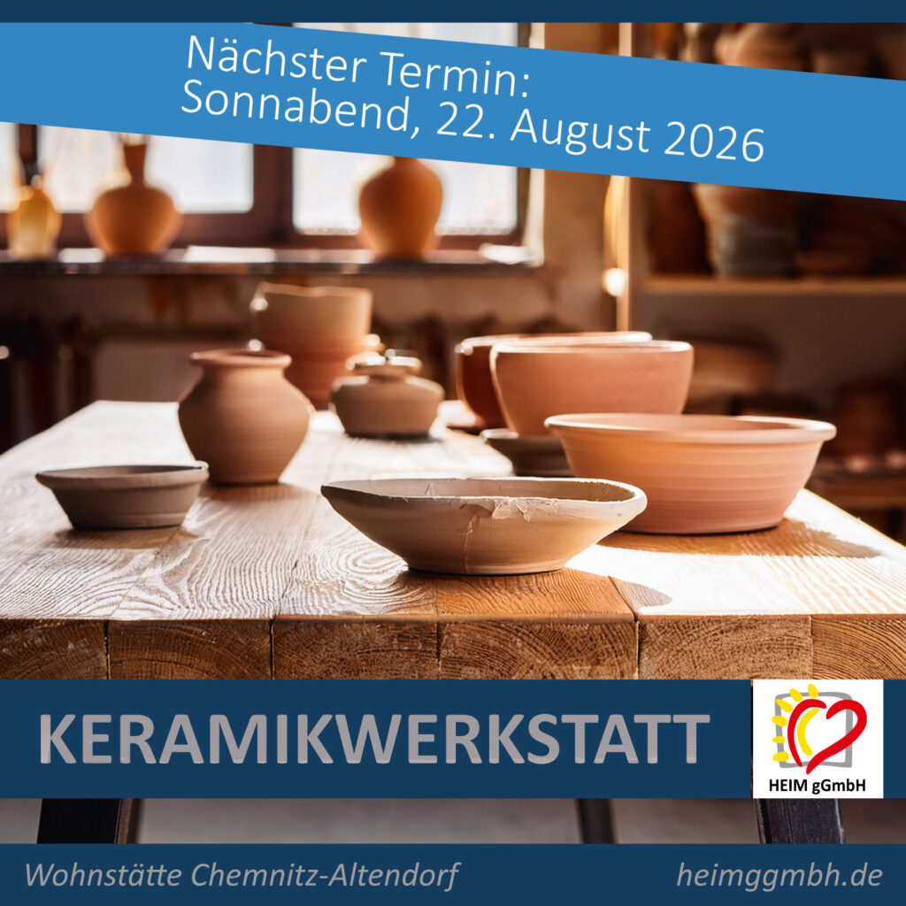 Keramikwerkstatt in der Wohnstätte Altendorf der HEIM gGmbH Chemnitz - Nächster Termin ist der Sonnabend, 22. August 2026.