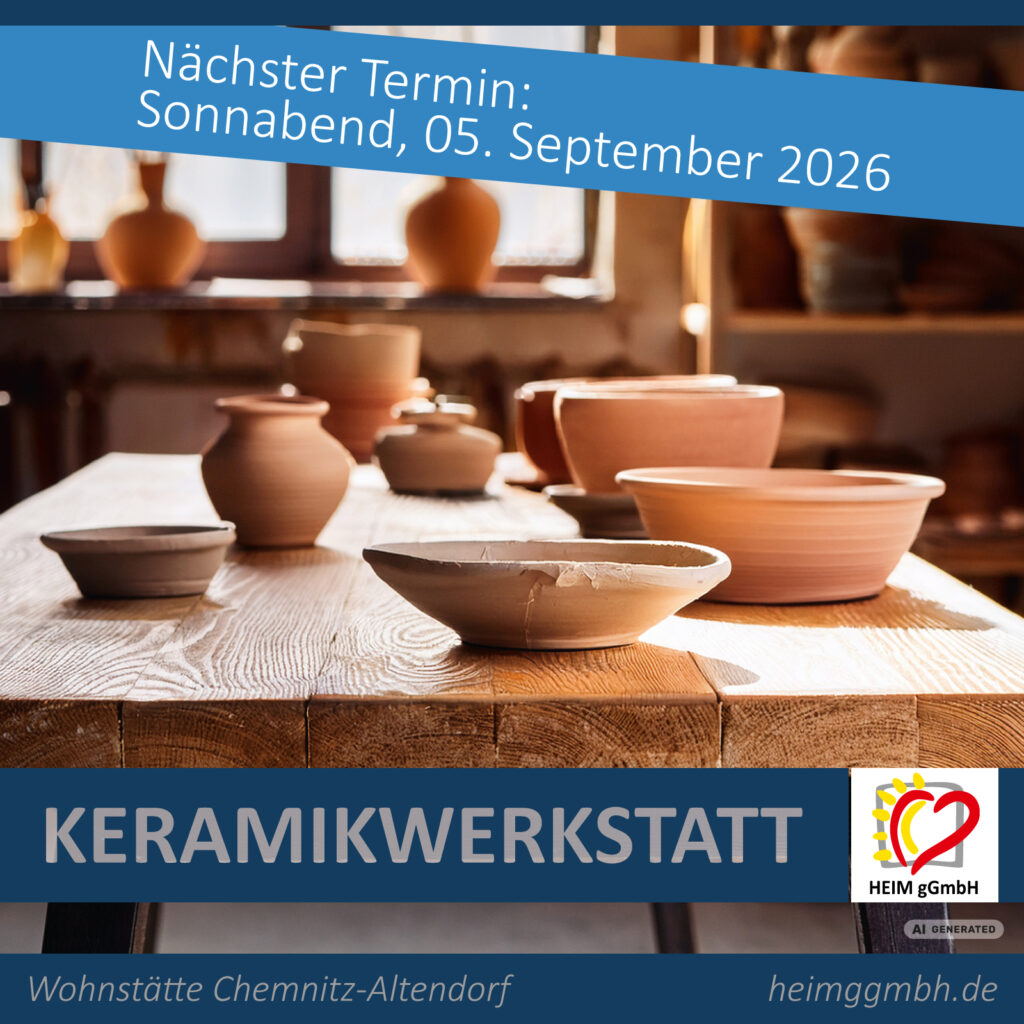 Keramikwerkstatt ind er Wohnstätte Chemnitz Altendorf der HEIM gGmbH - Nächster Termin Sonnabend, 05. September 2026